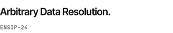 Arbitrary_Data_Resolution_ENSIP_24